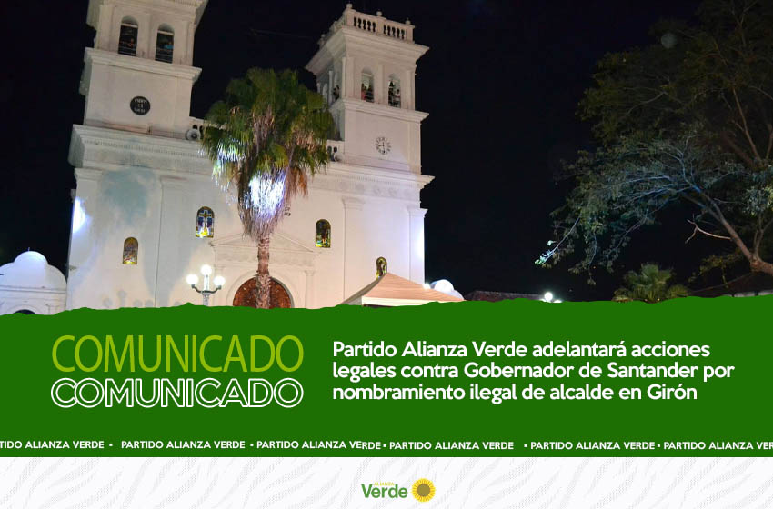 Partido Alianza Verde adelantará acciones legales contra Gobernador de Santander por nombramiento ilegal de alcalde en el municipio de Girón