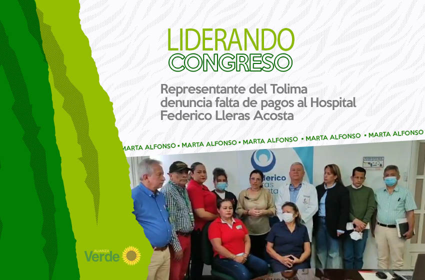 Representante del Tolima denuncia falta de pagos al Hospital Federico Lleras Acosta 